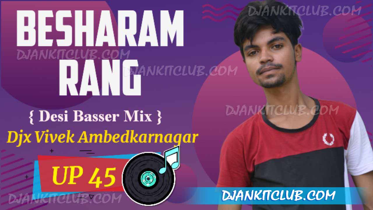 Besharam Rang { Basser BollyWood New Flip Vibartion Hard Remix } - Djx Vivek Ambedkarnagar